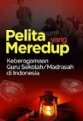 Pelita Yang Meredup : Keberagaman Guru Sekolah/Madrasah di Indonesia