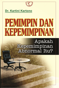 Pemimpin dan Kepemimpinan : Apakah Kepemimpinan Abnormal Itu?