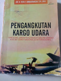 Pengangkutan Kargo Udara : Tanggung Jawab Pengangkut dalam Dimensi Hukum Udara Nasional & Internasional