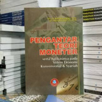 Pengantar Teori Moneter serta Aplikasinya pada Sistem Ekonomi Konvensional & Syariah