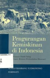 Pengurangan Kemiskinan di Indonesia : Mengapa tidak cukup dengan mamacu pertumbuhan ekonomi ?