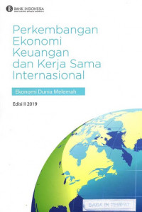 Perkembangan Ekonomi Keuangan dan Kerjasama Internasional : Ekonomi Dunia Melemah