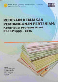 Redesain Kebijakan Pembangunan Pertanian : Kontribusi Professor Riset PSEKP 1995 -2021