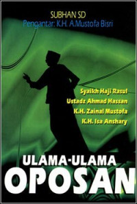 Ulama-ulama Oposan : Syaikh Haji Rasul, Ustadz Ahmad Hassan, K. H. Zainal Mustofa, K. H. Isa Anshary