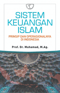 Sistem Keuangan Islam : Prinsip dan Operasionalnya di Indonesia