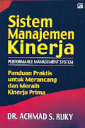 Sistem Manajemen Kinerja ( Performance Management System ) : Panduan Praktis Untung Merancang Dan Meraih Kinerja Prima