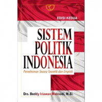 Sistem Politik Indonesia : Pemahaman Secara Teoretik dan Empirik