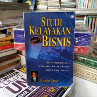 Studi Kelayakan Bisnis : Teknik Menganalisis Kelayakan Rencana Bisnis Secara Komprehensif