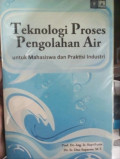 Teknologi Proses Pengolahan Air untuk Mahasiswa dan Praktisi Industri