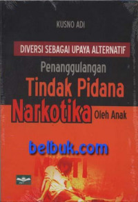 Diversi Sebagai Upaya Alternatif Penanggulangan TIndak Pidana Narkotika oleh Anak