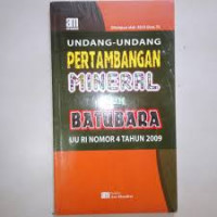 Undang-Undang Pertambangan Mineral dan Batubara UU RI Nomor 4 Tahun 2009